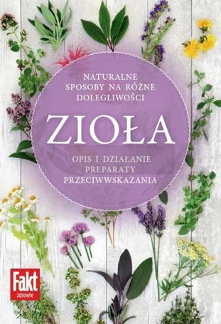 Zioła. Naturalne sposoby na różne dolegliwości