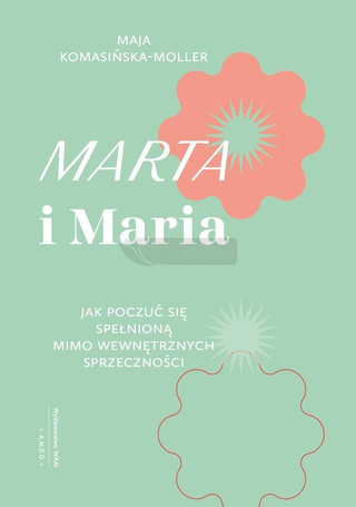 Marta i Maria. Jak poczuć się spełnioną mimo...