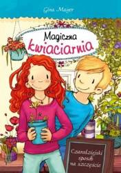 Magiczna kwiaciarnia. Czarodziejski sposób...