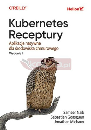 Kubernetes. Receptury. Aplikacje natywne..