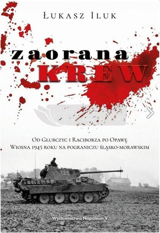 Zaorana krew. Od Głubczyc i Raciborza po Opawę.