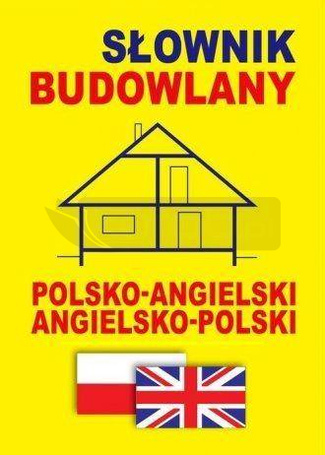 Słownik budowlany polsko-angielski angielsko-pol
