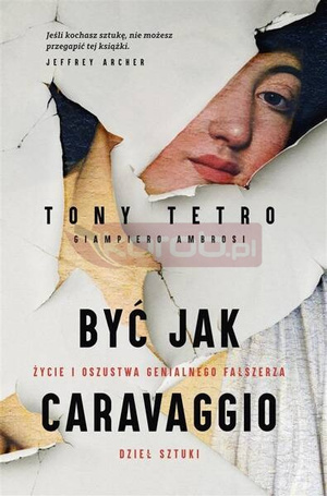 Być jak Caravaggio. Życie i oszustwa genialnego...