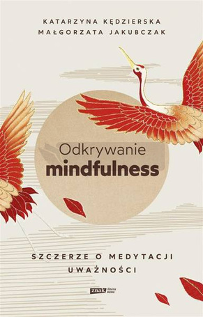 Odkrywanie mindfulness. Szczerze o medytacji..