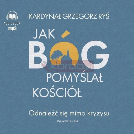 Jak Bóg pomyślał Kościół audiobook
