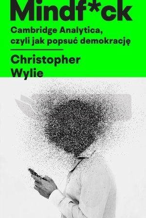 Mindf*ck. Cambridge Analytica, czyli jak popsuć...