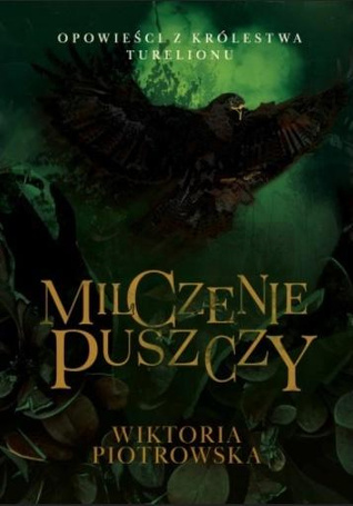 Opowieści z Królestwa Turelionu. Milczenie Puszczy