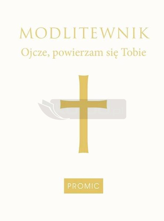 Modlitewnik Ojcze, powierzam się Tobie- biały