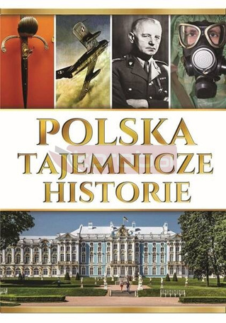 Polska. Tajemnicze historie