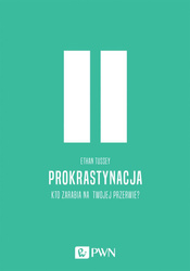 Prokrastynacja. Kto zarabia na twojej przerwie?