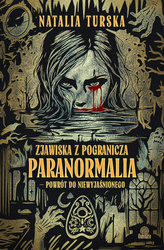 Zjawiska z pogranicza. Paranormalia - powrót do...