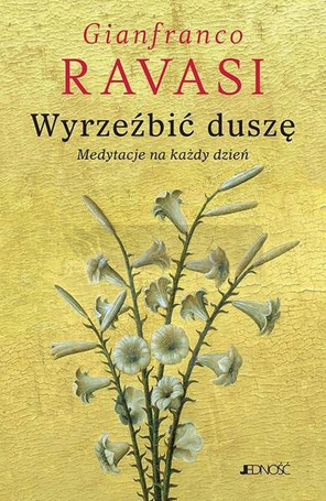 Wyrzeźbić duszę. Medytacje na każdy dzień