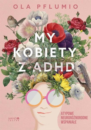 My kobiety z ADHD. Atypowe. Neuroróżnorodne