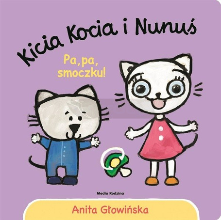Kicia Kocia i Nunuś. Pa, pa smoczku!