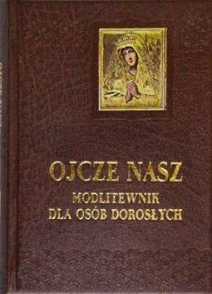 Ojcze nasz. Modlitewnik dla osób dorosłych