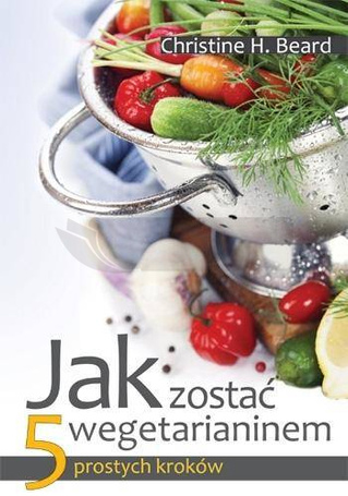 Jak zostać wegetarianinem. 5 prostych kroków