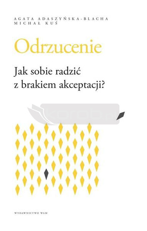 Odrzucenie. Jak sobie radzić z brakiem akceptacji?