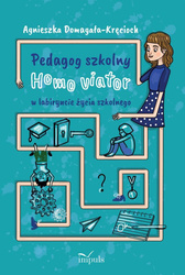 Pedagog szkolny Homo viator w labiryncie życia...