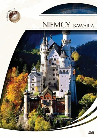 Podróże Marzeń. Niemcy Bawaria