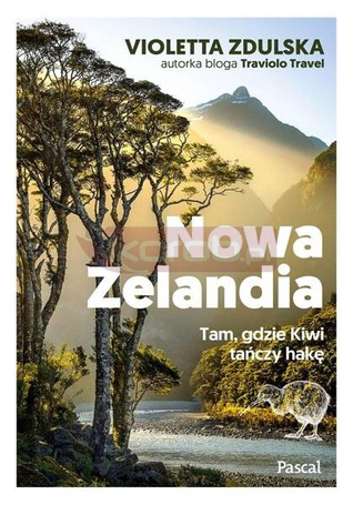 Nowa Zelandia. Tam, gdzie Kiwi tańczy hakę