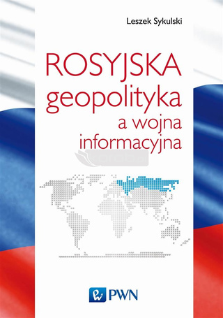 Rosyjska geopolityka a wojna informacyjna