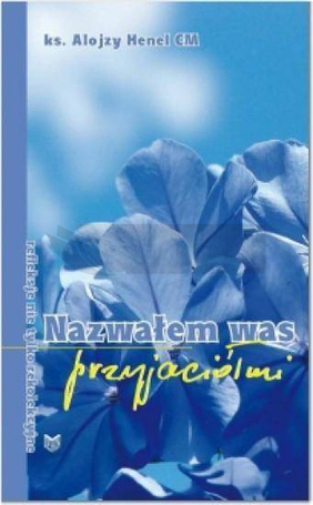 Nazwałem Was przyjaciółmi