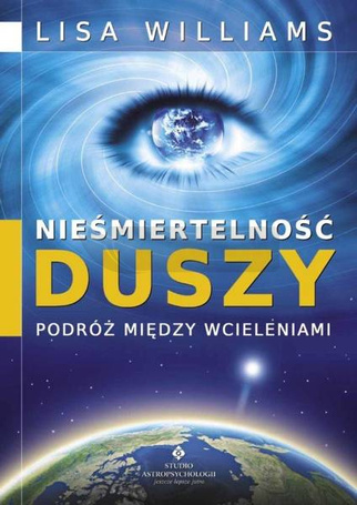 Nieśmiertelność duszy - podróż między wcieleniami