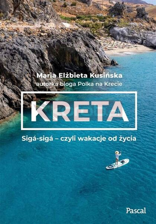 Kreta. Siga-siga - czyli wakacje od życia