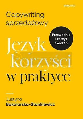 Copywriting sprzedażowy. Język korzyści w praktyce
