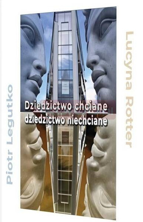 Dziedzictwo chciane - dziedzictwo niechciane