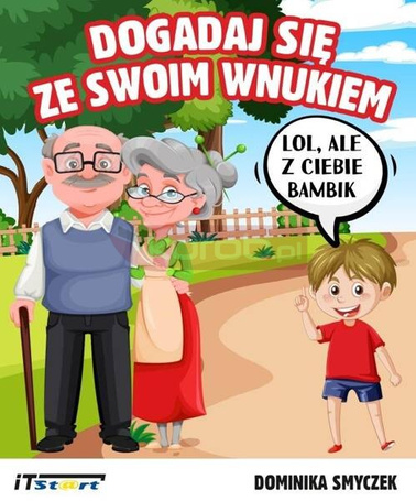 Dogadaj się ze swoim wnukiem