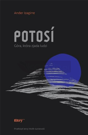 Potosi. Góra, która zjada ludzi