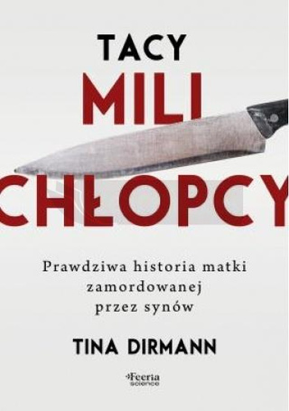 Tacy mili chłopcy. Prawdziwa historia matki...