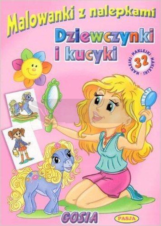 Malowanki z nalepkami. Dziewczynki i kucyki. Gosia