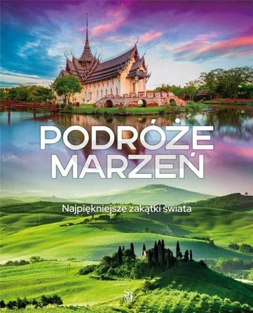 Podróże marzeń. Najpiękniejsze zakątki świata