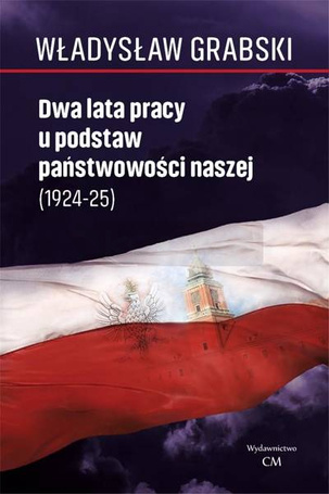 Dwa lata pracy u podstaw państwowości naszej ..