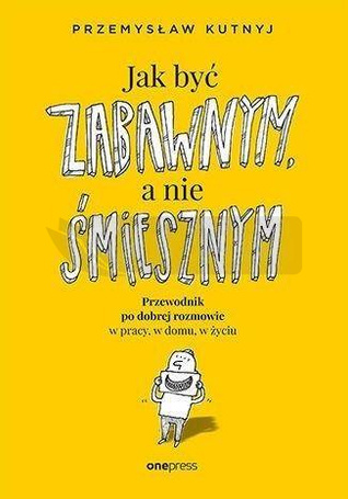 Jak być zabawnym, a nie śmiesznym...