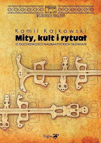 Mity, kult i rytuał. O duchowości nadbałtyckich...