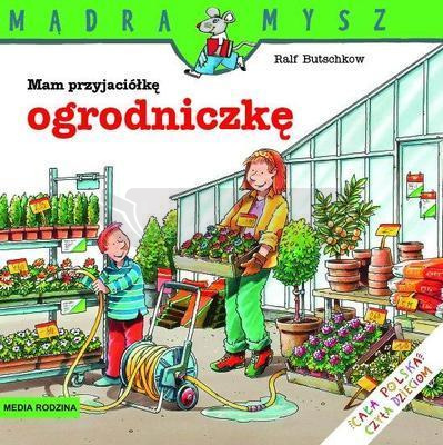 Mądra Mysz - Mam przyjaciółkę ogrodniczkę
