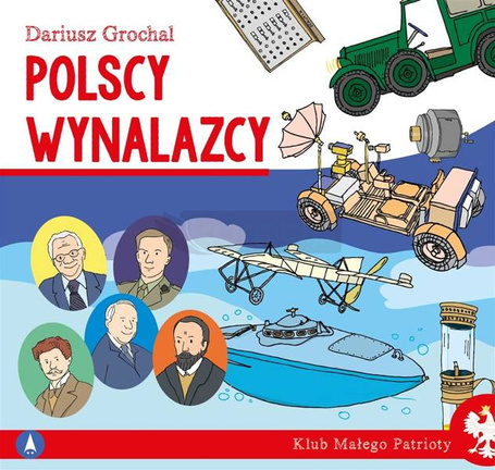 Klub małego patrioty. Polscy wynalazcy
