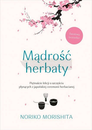 Mądrość herbaty. Piętnaście lekcji o szczęściu...