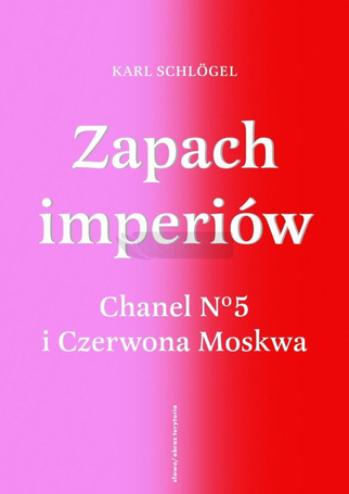Zapach imperiów. Chanel 5 i Czerwona Moskwa