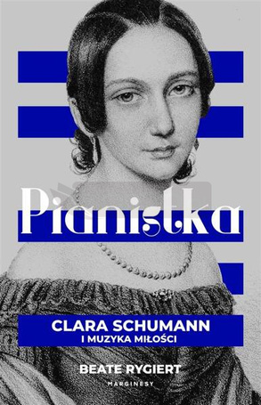 Pianistka. Clara Schumann i muzyka miłości