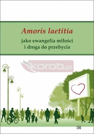 Amoris laetitia jako ewangelia miłości i droga...