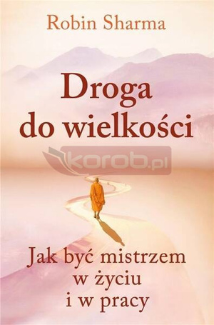 Droga do wielkości. Jak być mistrzem w życiu...