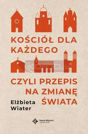 Kościół dla każdego czyli przepis na zmianę świata