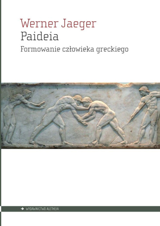 Paideia. Formowanie człowieka greckiego