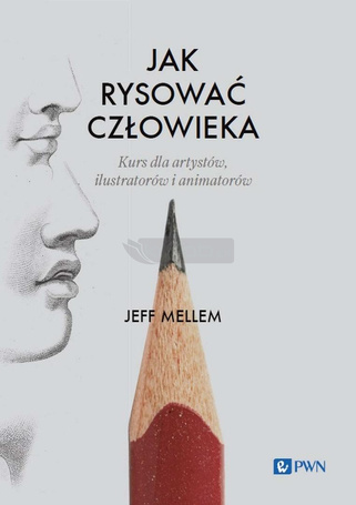 Jak rysować człowieka. Kurs dla artystów, ilustrat
