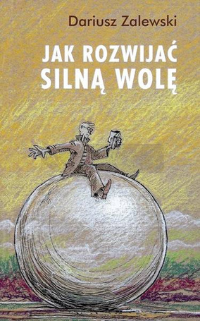 Jak rozwijać silną wolę