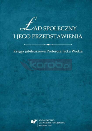 Ład społeczny i jego przedstawienia. Księga...